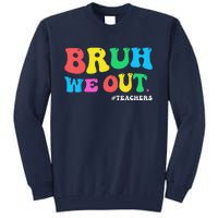 Bye Bruh Teacher Happy Last Day Of School Hello Summer Funny Tall Sweatshirt