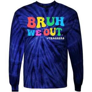 Bye Bruh Teacher Happy Last Day Of School Hello Summer Funny Tie-Dye Long Sleeve Shirt