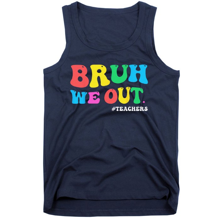 Bye Bruh Teacher Happy Last Day Of School Hello Summer Funny Tank Top