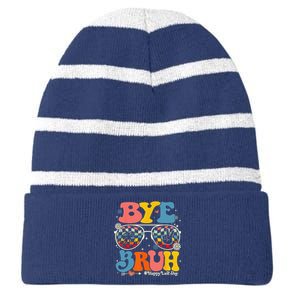 Bye Bruh Teachers Happy Last Day Of School Summer Funny Striped Beanie with Solid Band