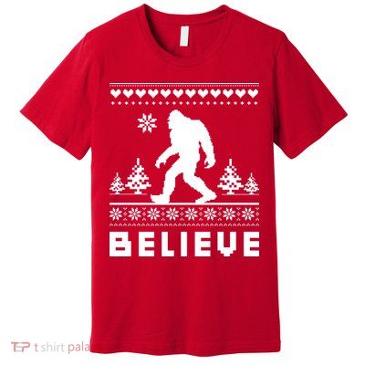 Bigfoot Believe Ugly Christmas Sweater Sasquatch Premium T-Shirt