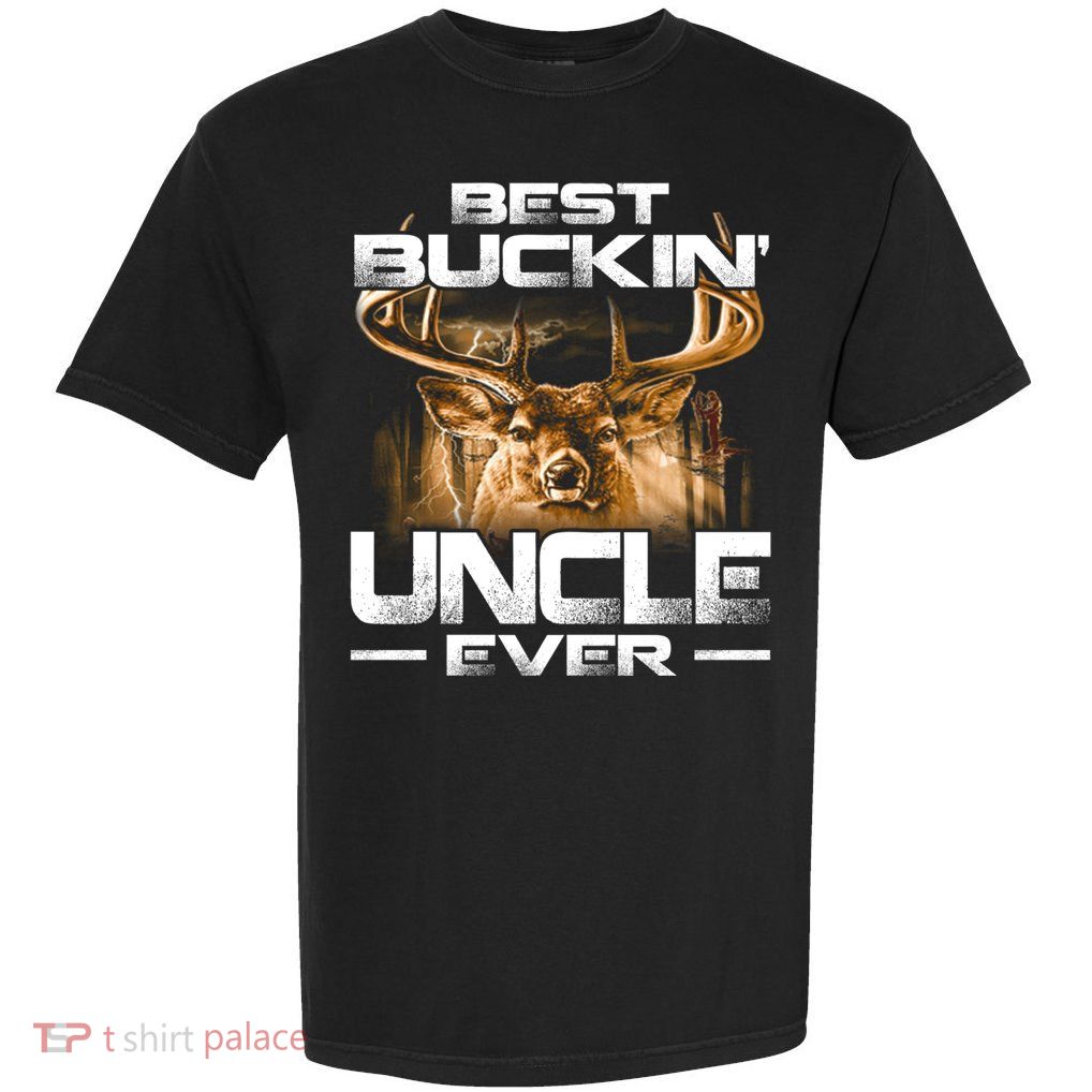 Best Buckin Uncle Ever Deer Hunting Bucking Father Gift Garment-Dyed Heavyweight T-Shirt