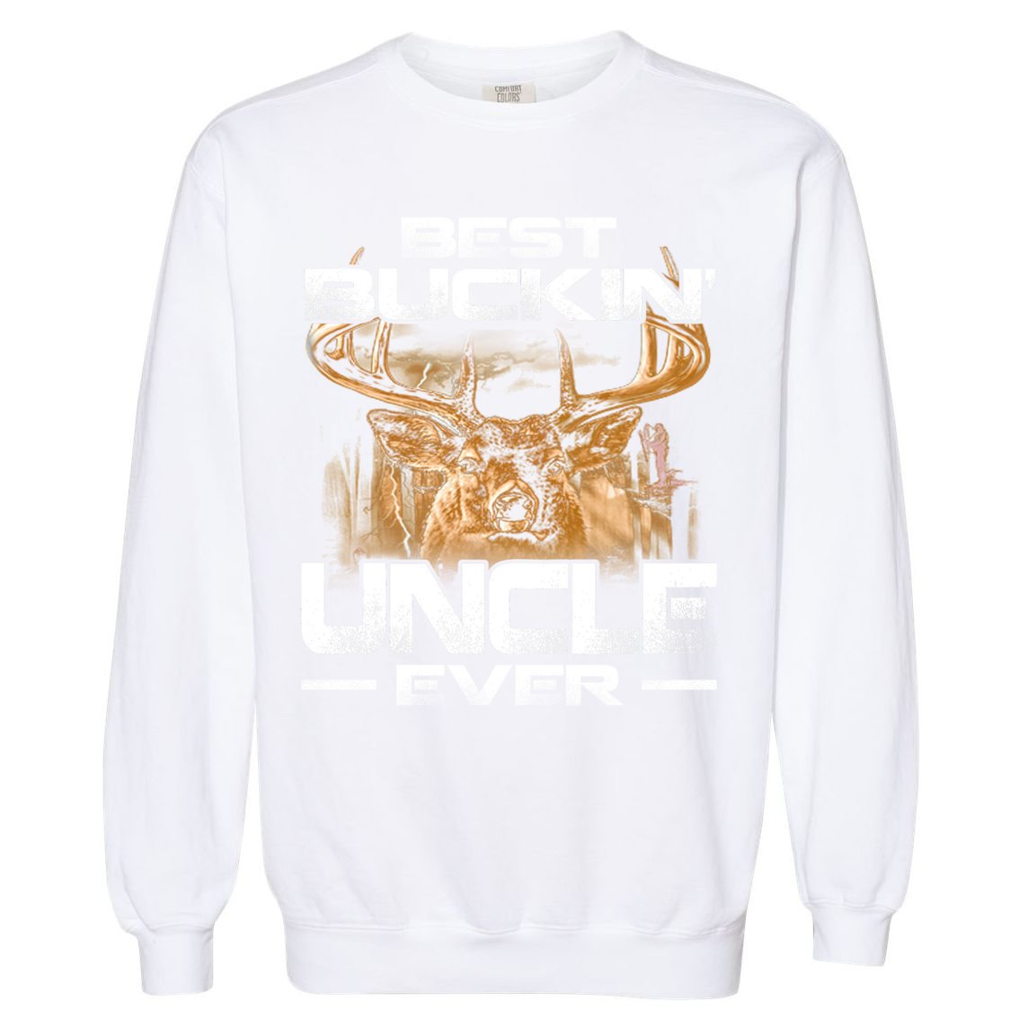 Best Buckin Uncle Ever Deer Hunting Bucking Father Gift Garment-Dyed Sweatshirt