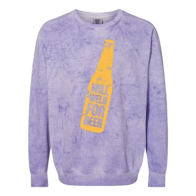 Beer Bottle Will Weld For Beer Alcohol Enthusiast Colorblast Crewneck Sweatshirt