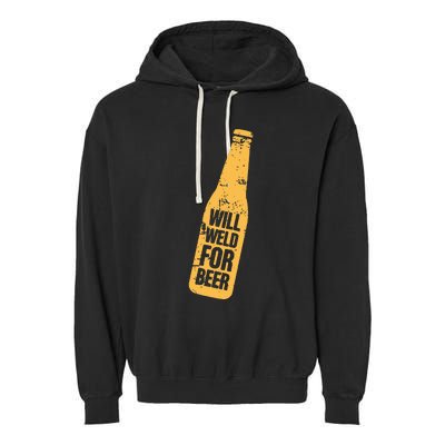 Beer Bottle Will Weld For Beer Alcohol Enthusiast Garment-Dyed Fleece Hoodie