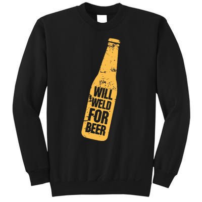 Beer Bottle Will Weld For Beer Alcohol Enthusiast Sweatshirt