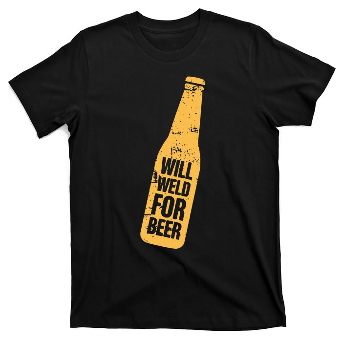 Beer Bottle Will Weld For Beer Alcohol Enthusiast T-Shirt