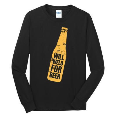 Beer Bottle Will Weld For Beer Alcohol Enthusiast Tall Long Sleeve T-Shirt