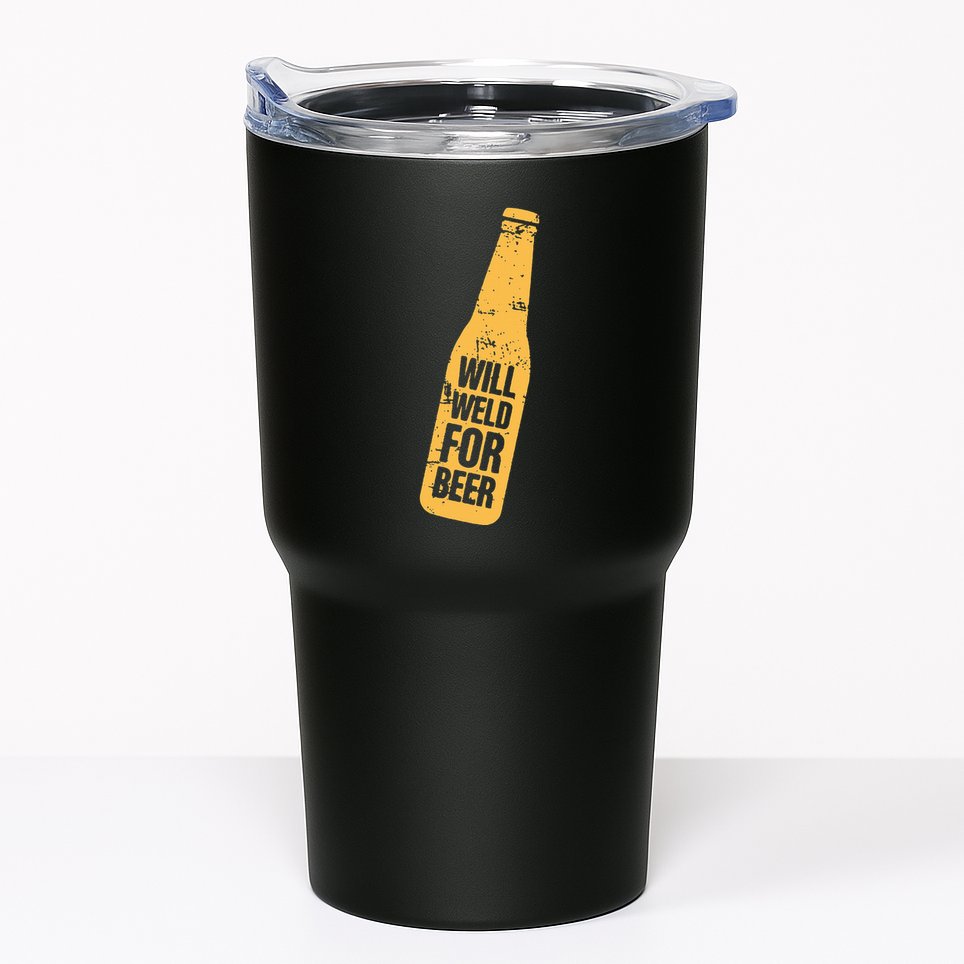 Beer Bottle Will Weld For Beer Alcohol Enthusiast Tumbler