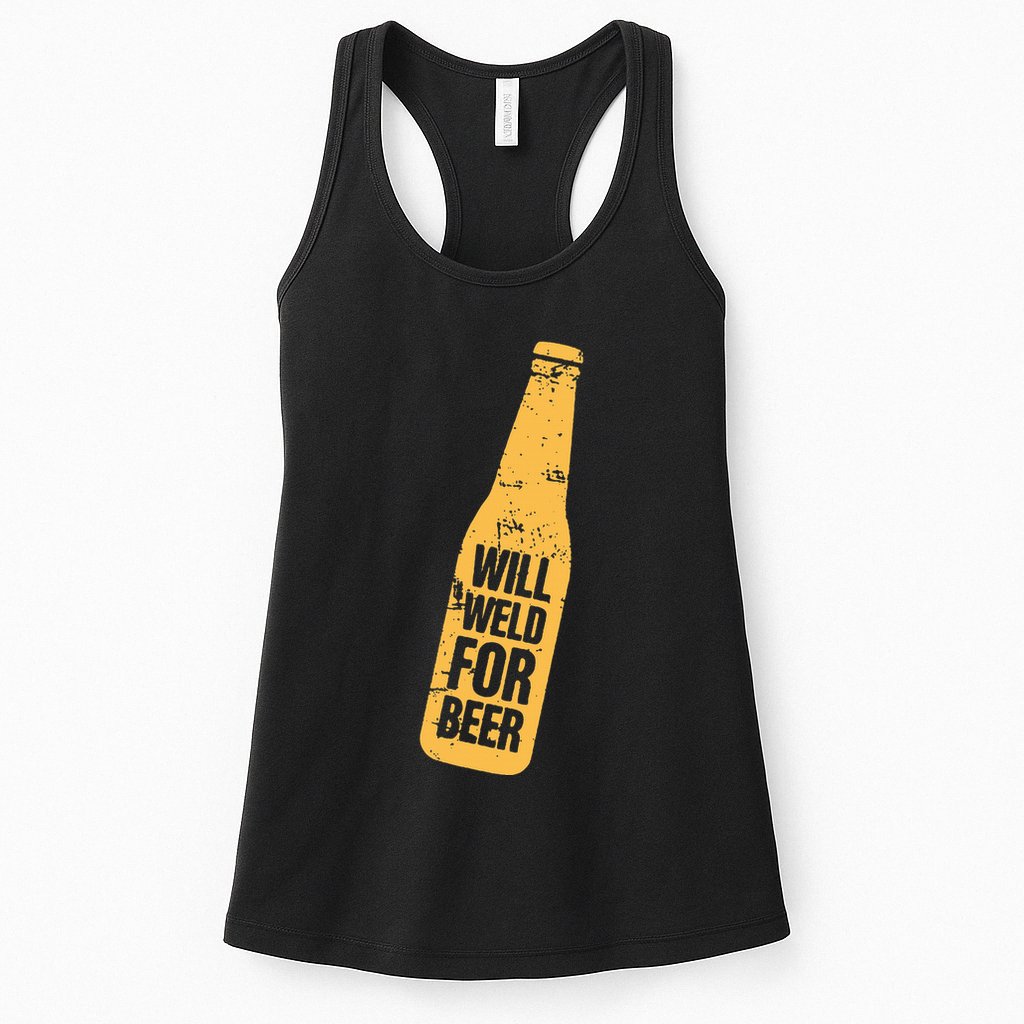 Beer Bottle Will Weld For Beer Alcohol Enthusiast Womens Tank Top