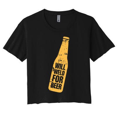 Beer Bottle Will Weld For Beer Alcohol Enthusiast Women's Crop Top Tee