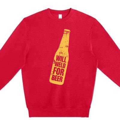 Beer Bottle Will Weld For Beer Alcohol Enthusiast Premium Crewneck Sweatshirt