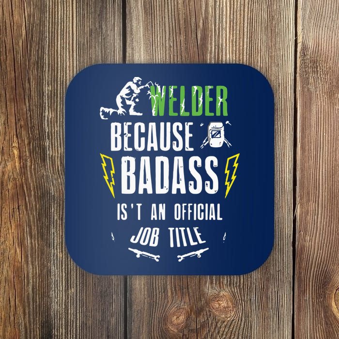 Because Badass Weld Welder Welding Coaster