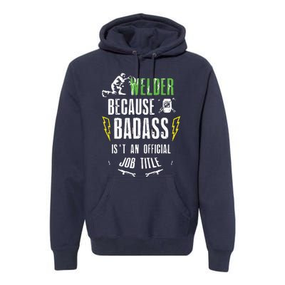 Because Badass Weld Welder Welding Premium Hoodie