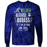 Because Badass Weld Welder Welding Tie-Dye Long Sleeve Shirt