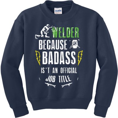 Because Badass Weld Welder Welding Kids Sweatshirt