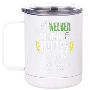 Because Badass Weld Welder Welding 12 oz Stainless Steel Tumbler Cup