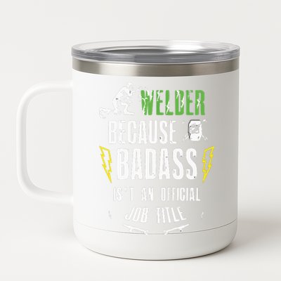 Because Badass Weld Welder Welding 12 oz Stainless Steel Tumbler Cup