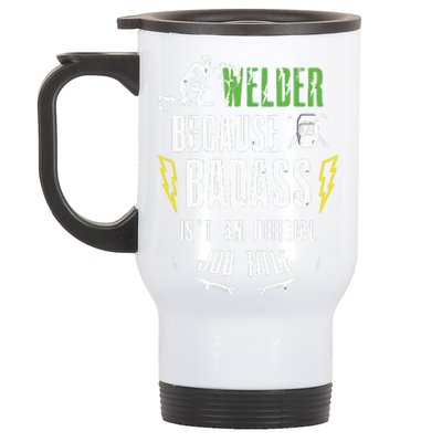 Because Badass Weld Welder Welding Stainless Steel Travel Mug