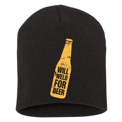 Beer Bottle Will Weld For Beer Alcohol Enthusiast Short Acrylic Beanie