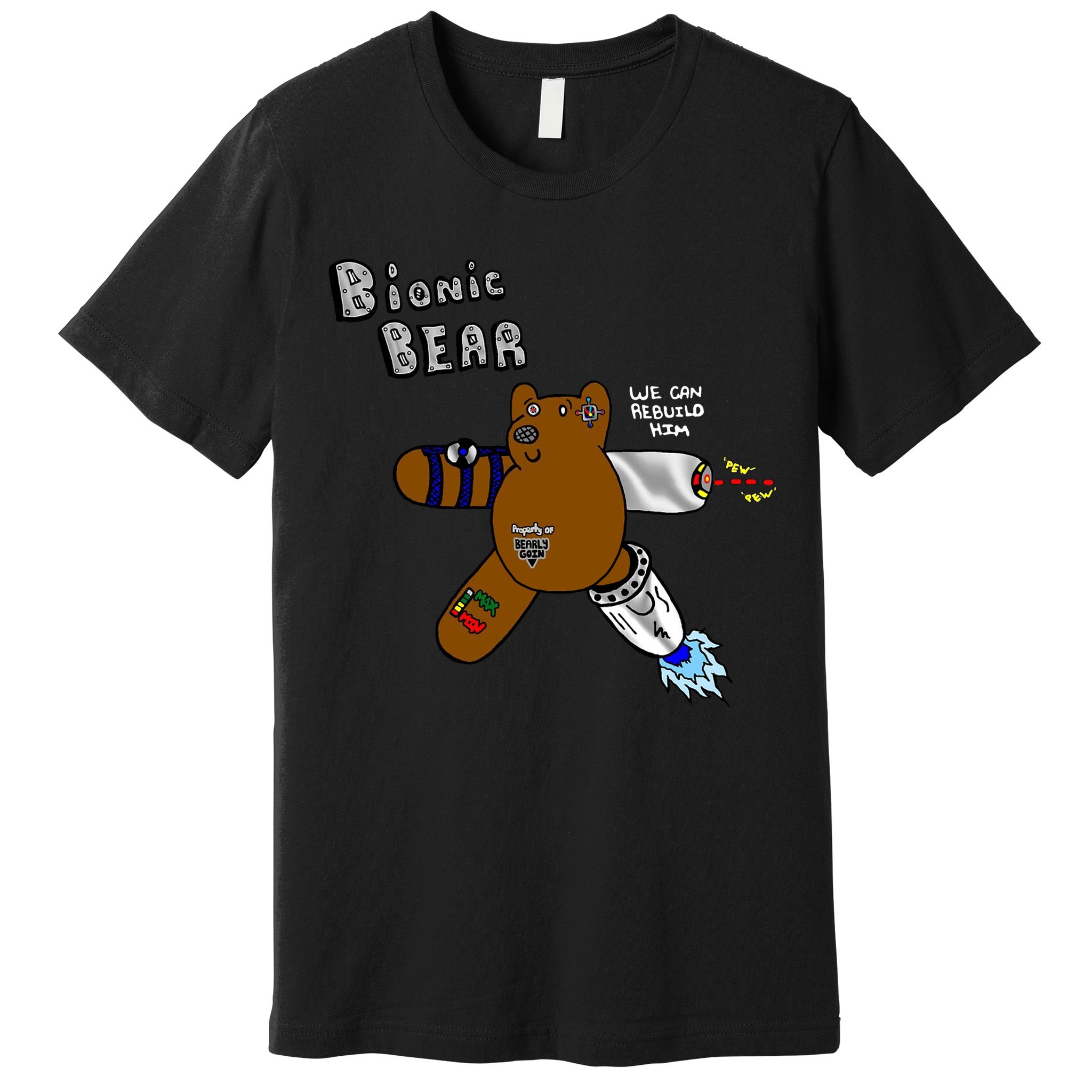 Bionic Bear We Can Rebuilt Him Premium T-Shirt