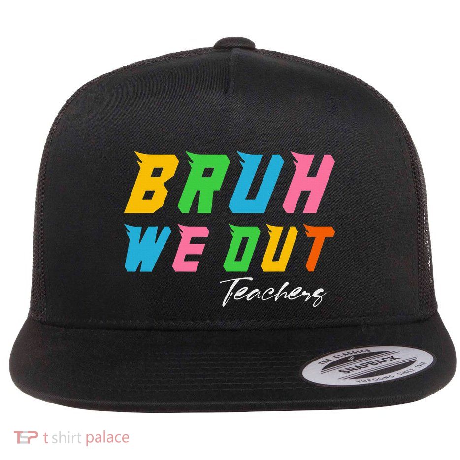 Bye Bruh We Out End Of School Flatbill Hat