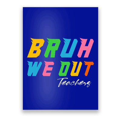 Bye Bruh We Out End Of School Poster