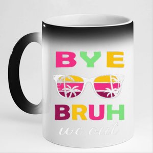 Bye Bruh We Out Last Day Of School Teacher We Out 11oz Black Color Changing Mug