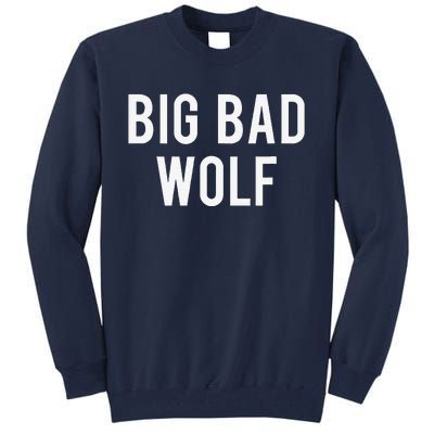 Big Bad Wolf Funny Wolves Werewolf Cool Dog Gift Tee Tall Sweatshirt