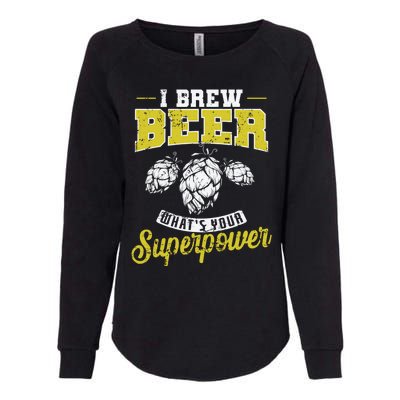 Brewing Beer What Is Your Superpower Great Gift Womens California Wash Sweatshirt