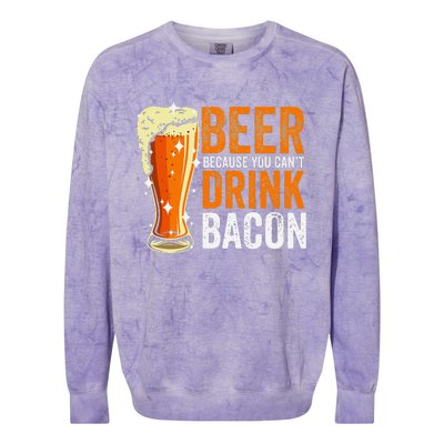 Beer Because You CanT Drink Bacon Funny Saying Design Colorblast Crewneck Sweatshirt