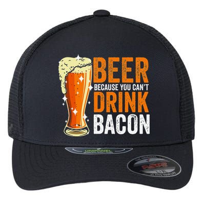 Beer Because You CanT Drink Bacon Funny Saying Design Flexfit Unipanel Trucker Cap