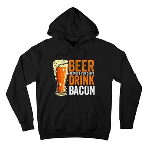 Beer Because You CanT Drink Bacon Funny Saying Design Hoodie