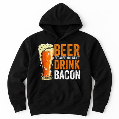 Beer Because You CanT Drink Bacon Funny Saying Design Hoodie