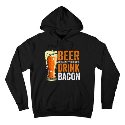 Beer Because You CanT Drink Bacon Funny Saying Design Hoodie