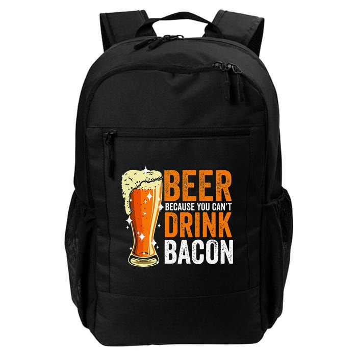 Beer Because You CanT Drink Bacon Funny Saying Design Backpack