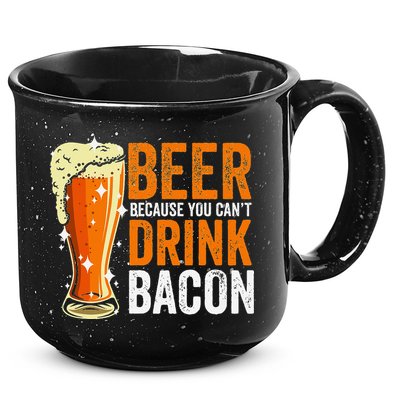 Beer Because You CanT Drink Bacon Funny Saying Design 15oz Campfire Ceramic Mug