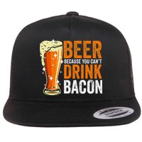 Beer Because You CanT Drink Bacon Funny Saying Design Flat Bill Trucker Hat