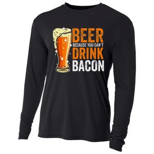 Beer Because You CanT Drink Bacon Funny Saying Design Cooling Performance Long Sleeve Crew