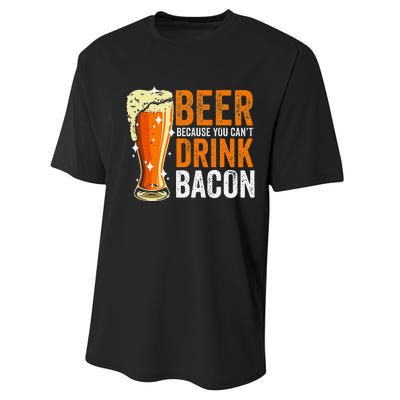 Beer Because You CanT Drink Bacon Funny Saying Design Performance Sprint T-Shirt