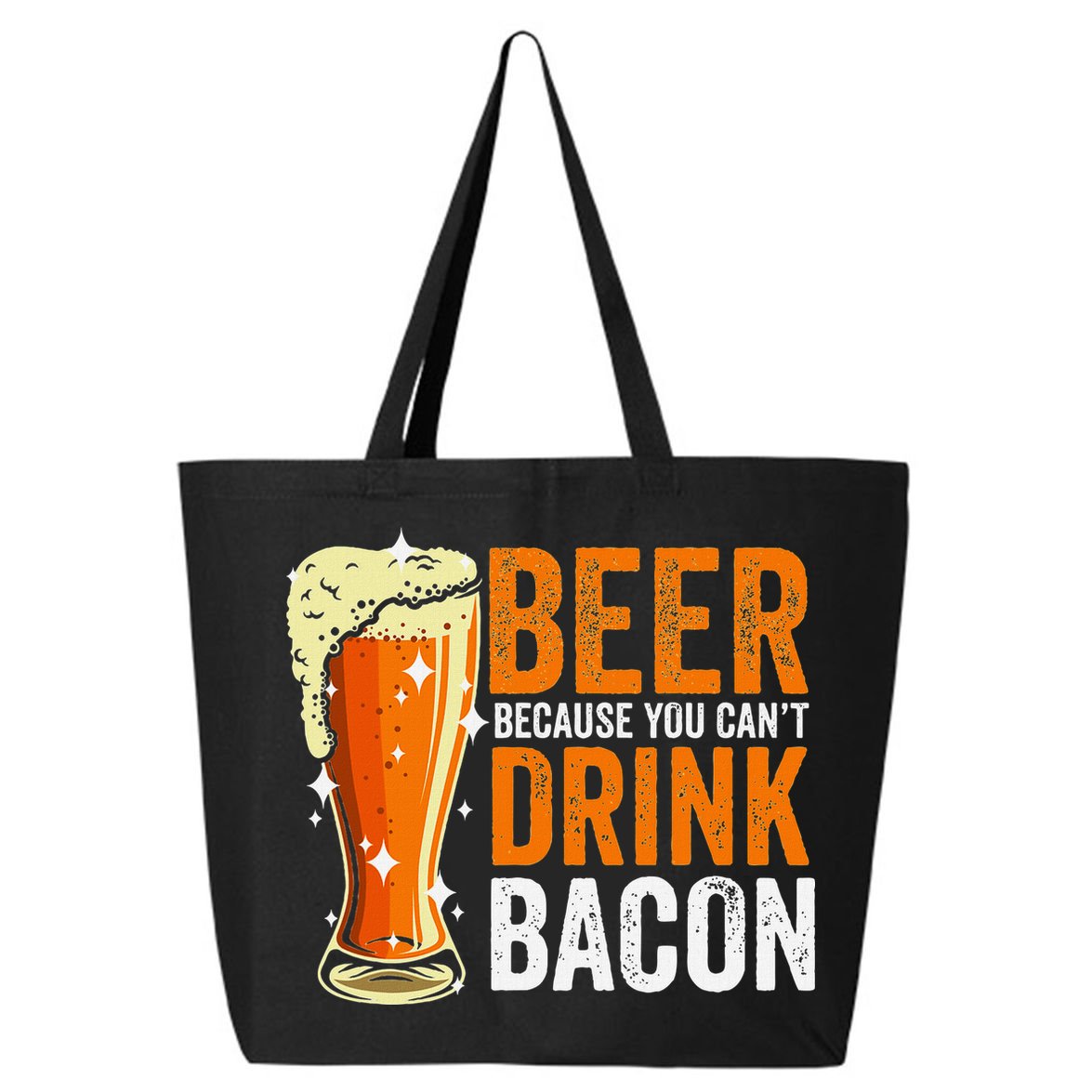 Beer Because You CanT Drink Bacon Funny Saying Design 25L Jumbo Tote