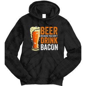 Beer Because You CanT Drink Bacon Funny Saying Design Tie Dye Hoodie