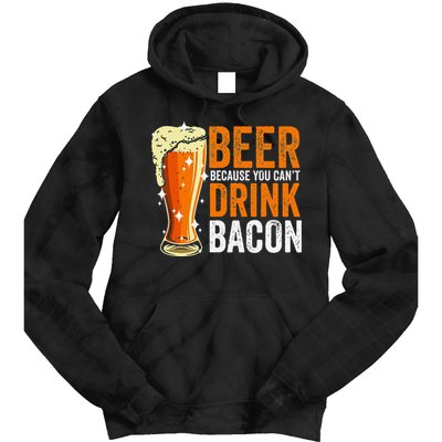 Beer Because You CanT Drink Bacon Funny Saying Design Tie Dye Hoodie