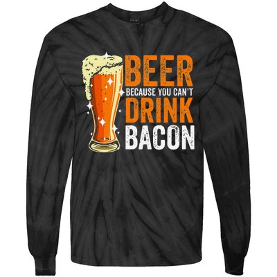 Beer Because You CanT Drink Bacon Funny Saying Design Tie-Dye Long Sleeve Shirt