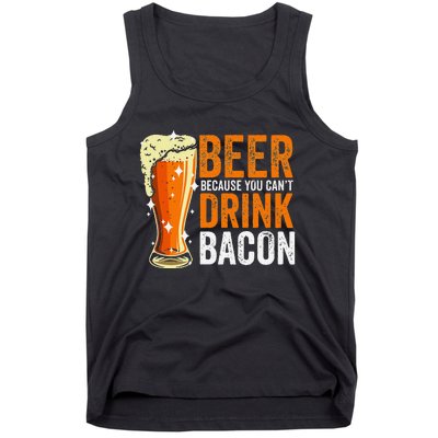 Beer Because You CanT Drink Bacon Funny Saying Design Tank Top