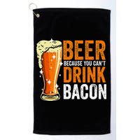 Beer Because You CanT Drink Bacon Funny Saying Design Golf Towel