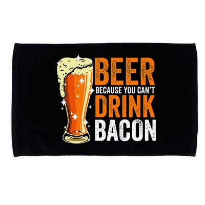 Beer Because You CanT Drink Bacon Funny Saying Design Microfiber Hand Towel