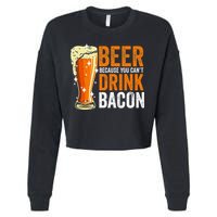 Beer Because You CanT Drink Bacon Funny Saying Design Cropped Pullover Crew