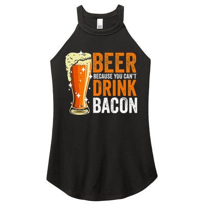 Beer Because You CanT Drink Bacon Funny Saying Design Women's Perfect Tri Rocker Tank