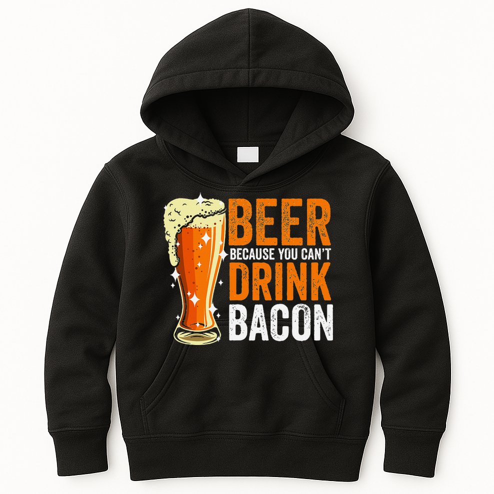 Beer Because You CanT Drink Bacon Funny Saying Design Kids Hoodie
